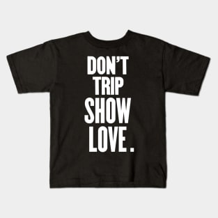 DON'T TRIP (No.2) Kids T-Shirt